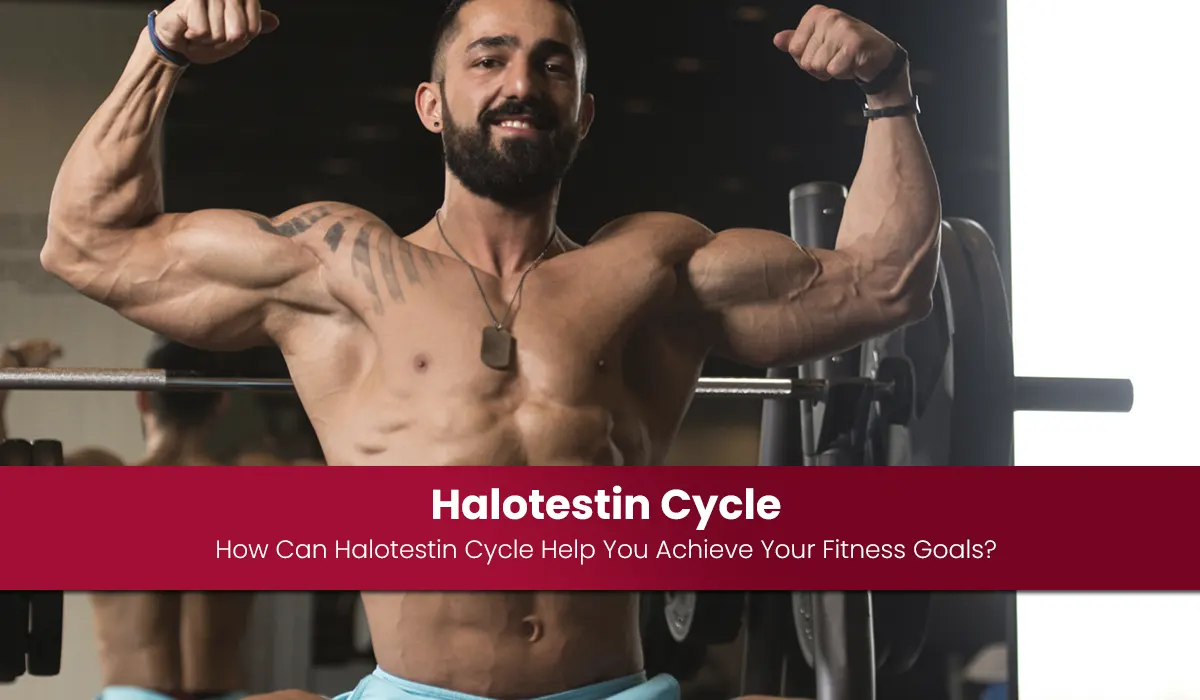 Halotestin Cycle: How Can Halotestin Cycle Help You Achieve Your Fitness Goals?