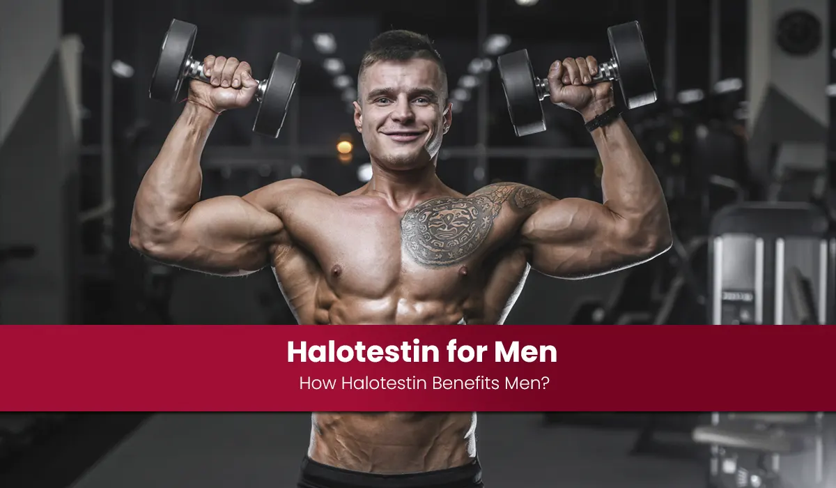 Halotestin for Men: How Halotestin Benefits Men?