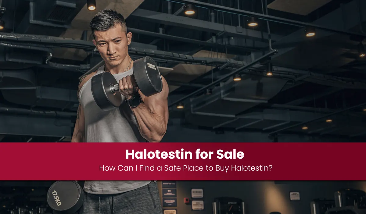 Halotestin for Sale: How Can I Find a Safe Place to Buy Halotestin?